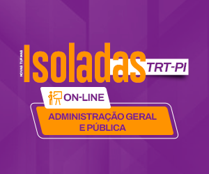 ADMINISTRAÇÃO GERAL E PÚBLICA - TURMA TRT-PI – PÓS-EDITAL – TÉCNICO JUDICIÁRIO – AREA ADMINISTRATIVA – ONLINE – NOITE (ISOLADA)