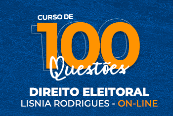 CURSO DE 100 QUESTÕES: DIREITO ELEITORAL COM LÍSNIA RODRIGUES - ON-LINE