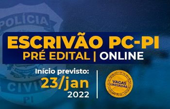 ESCRIVÃO DA POLÍCIA CIVIL DO PIAUÍ – PRÉ- EDITAL – ONLINE