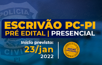 ESCRIVÃO DA POLÍCIA CIVIL DO PIAUÍ – PRÉ- EDITAL – PRESENCIAL