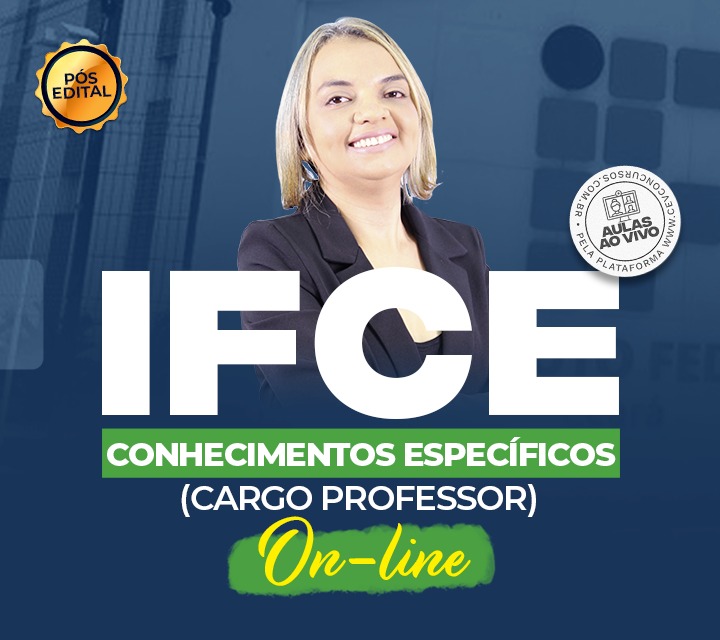 IFCE - CONHECIMENTOS ESPECÍFICOS (CARGO PROFESSOR) - PÓS-EDITAL - ONLINE( DISCIPLINA ISOLADA)