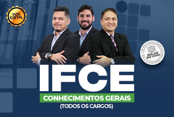 IFCE - CONHECIMENTOS GERAIS (TODOS OS CARGOS) - PÓS-EDITAL - ONLINE