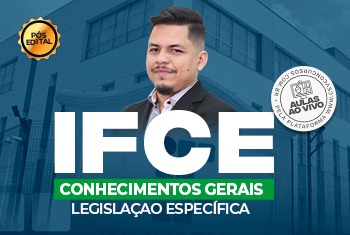 LEGISLAÇÃO ESPECÍFICA - IFCE - CONHECIMENTOS GERAIS (TODOS OS CARGOS) - PÓS-EDITAL - ONLINE (DISCIPLINA ISOLADA)
