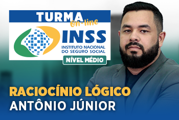 RACIOCÍNIO LÓGICO - TURMA: INSS – TÉCNICO DO SEGURO SOCIAL – NÍVEL MÉDIO - ON-LINE (DISCIPLINA ISOLADA)