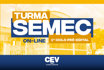 SEMEC - PROFESSOR DA EDUCAÇÃO BÁSICA - 1° CICLO - (PRÉ-EDITAL) - TURMA ON-LINE