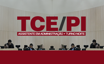 TCE - PI ASSISTENTE EM ADMINISTRAÇÃO - NOITE (TURMA 02)