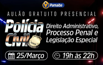 É amanhã, concurseiros de Parnaíba: aulão gratuito presencial com foco na Polícia Civil - PI