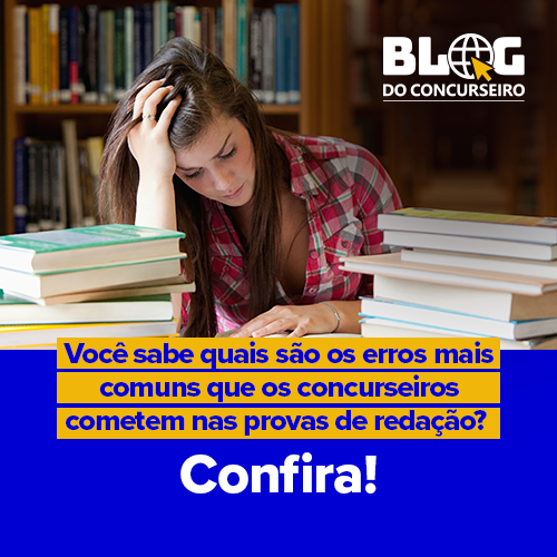 Você sabe quais são os erros mais comuns que os concurseiros cometem nas provas de redação? Confira!