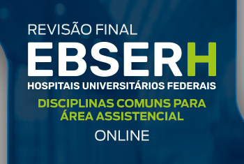 REVISÃO FINAL EBSERH: DISCIPLINAS COMUNS PARA ÁREA ASSISTENCIAL - ON-LINE