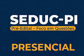 SEDUC PRÉ EDITAL FOCO EM QUESTÕES (PRESENCIAL)