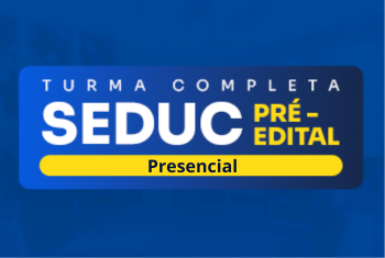 SEDUC – PRÉ EDITAL (PRESENCIAL)