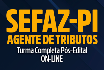 SEFAZ PI: AGENTE DE TRIBUTOS - PÓS EDITAL (ONLINE)