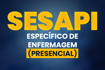 SESAPI: ESPECÍFICO DE ENFERMAGEM (PRESENCIAL)