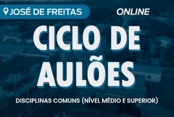 CICLO DE AULÕES JOSÉ DE FREITAS: DISCIPLINAS COMUNS (NÍVEL MÉDIO E SUPERIOR) - ON-LINE