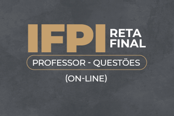 RETA FINAL IFPI - PROFESSOR - QUESTÕES (ONLINE)