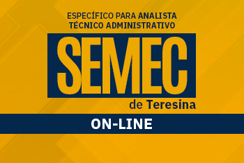 SEMEC TERESINA: ESPECÍFICO PARA ANALISTA TÉCNICO ADMINISTRATIVO - ON-LINE (PÓS-EDITAL)